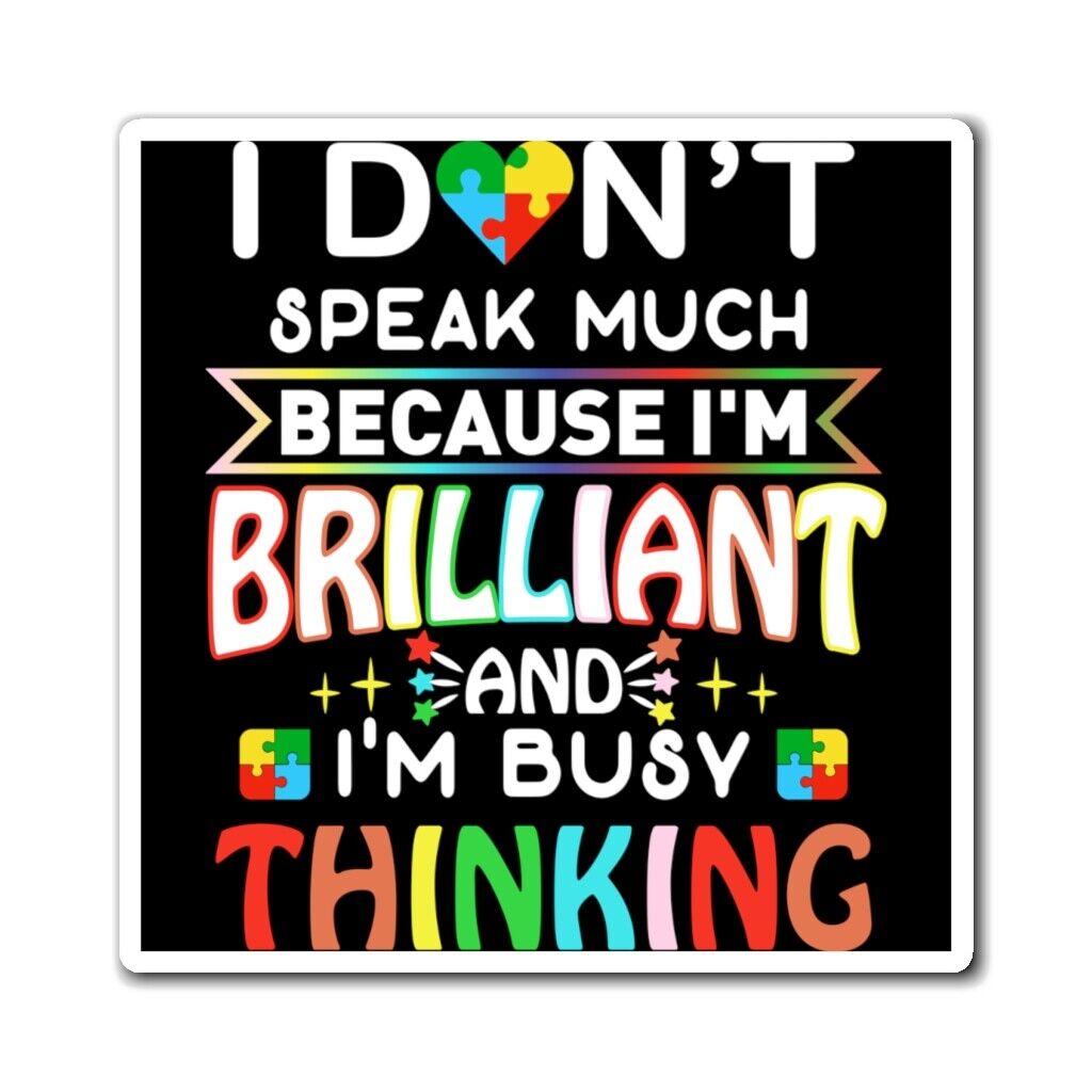 Autism Awareness I Don't Speak Much Because Im Brilliant Square Magnets New!!